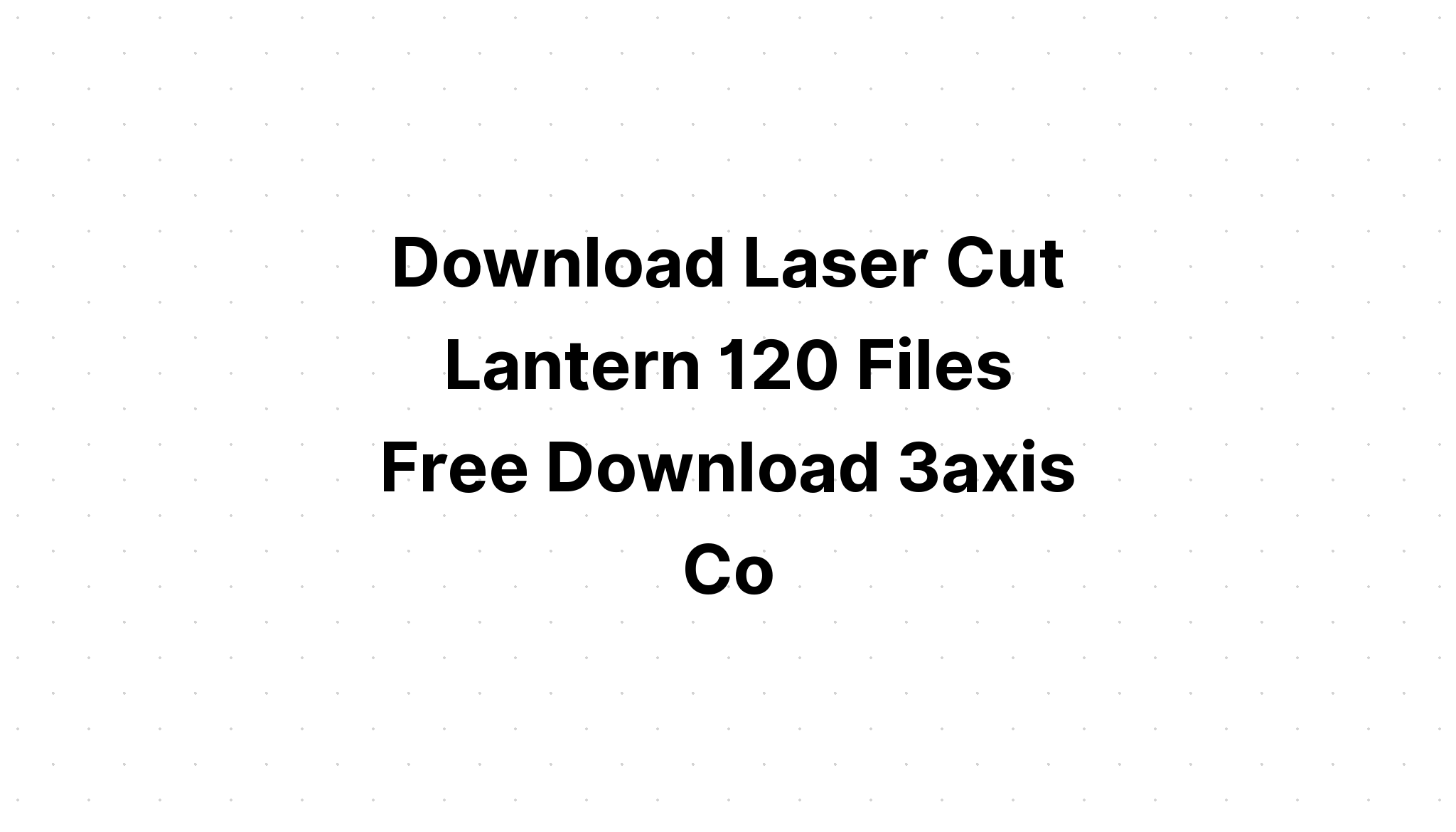 Download Lace Laser Cut Lantern Svg - Free SVG Cut File